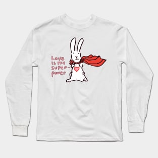 Love Is My Superpower Big Bunny version Long Sleeve T-Shirt